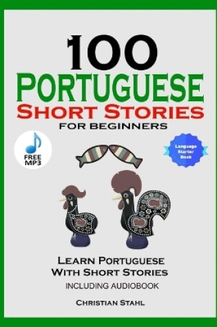 Cover of 100 Portuguese Short Stories for Beginners Learn Portuguese with Stories Including Audiobook