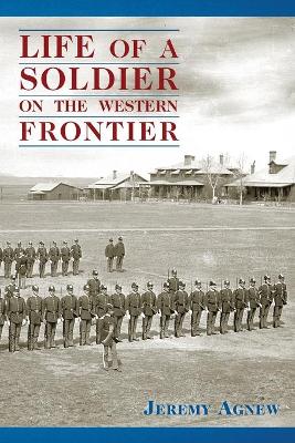 Book cover for Life of a Soldier on the Western Frontier