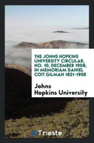 Cover of The Johns Hopkins University Circular, No. 10, December 1908; In Memoriam Daniel Coit Gilman 1831-1908