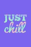 Book cover for Just Chill