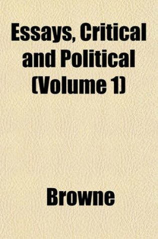 Cover of Essays, Critical and Political (Volume 1)