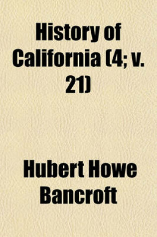 Cover of History of California (Volume 4; V. 21)