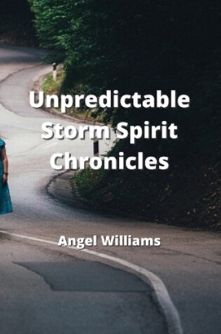 Cover of Unpredictable - Storm Spirit Chronicles