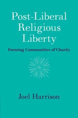 Cover of Post-Liberal Religious Liberty