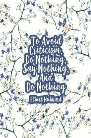 Cover of To Avoid Criticism, Do Nothing, Say Nothing, and Do Nothing