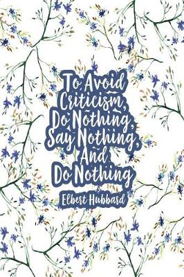 Book cover for To Avoid Criticism, Do Nothing, Say Nothing, and Do Nothing