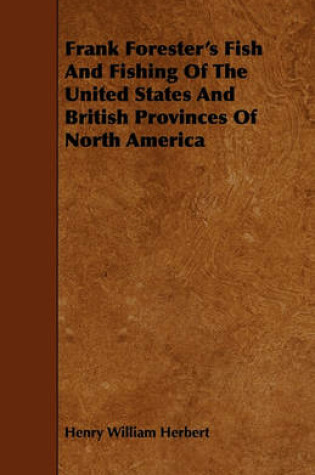 Cover of Frank Forester's Fish And Fishing Of The United States And British Provinces Of North America