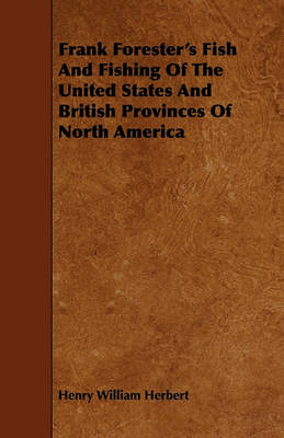 Book cover for Frank Forester's Fish And Fishing Of The United States And British Provinces Of North America