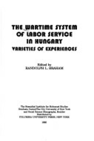 Cover of The Wartime System of Labor Service in Hungary