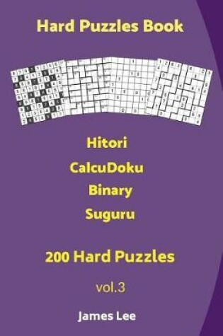 Cover of Hard Puzzles Book - Hitori, CalcuDoku, Binary, Suguru - 200 Hard Puzzles