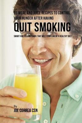 Book cover for 91 Meal and Juice Recipes to Control Your Hunger after Having Quit Smoking