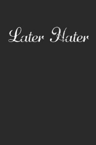 Cover of Later Hater