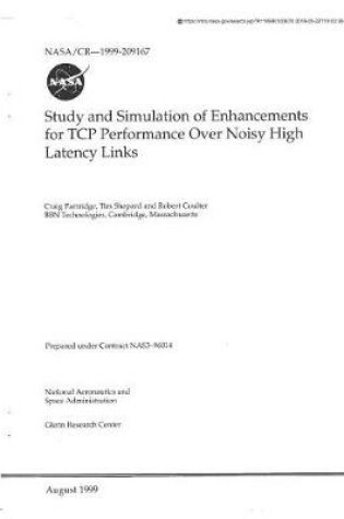 Cover of Study and Simulation of Enhancements for TCP Performance Over Noisy High Latency Links