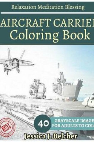 Cover of AIRCRAFT CARRIER Coloring book for Adults Relaxation Meditation Blessing