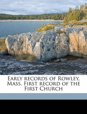 Book cover for Early Records of Rowley, Mass. First Record of the First Church