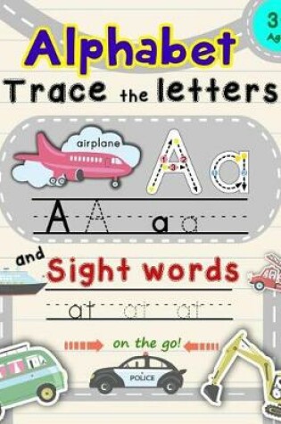 Cover of Alphabet Trace the Letters and Sight Words