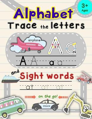 Cover of Alphabet Trace the Letters and Sight Words