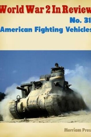 Cover of World War 2 In Review No. 31: American Fighting Vehicles