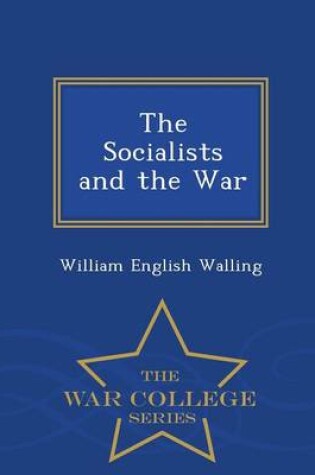 Cover of The Socialists and the War - War College Series