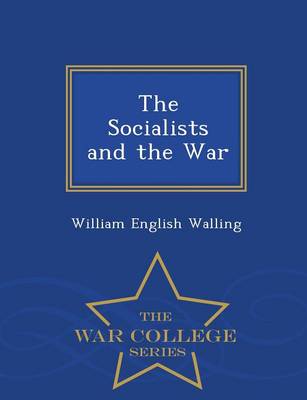 Book cover for The Socialists and the War - War College Series