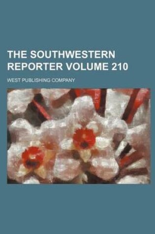 Cover of The Southwestern Reporter Volume 210