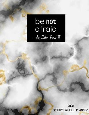 Book cover for 2020 Weekly Catholic Planner - Be Not Afraid St. John Paul II