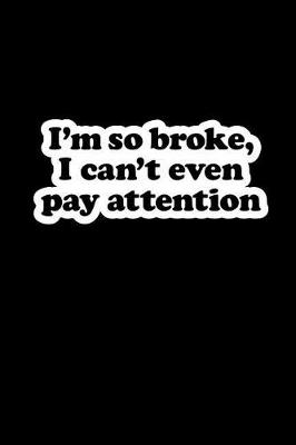 Book cover for I'm So Broke I Can't Even Pay Attention