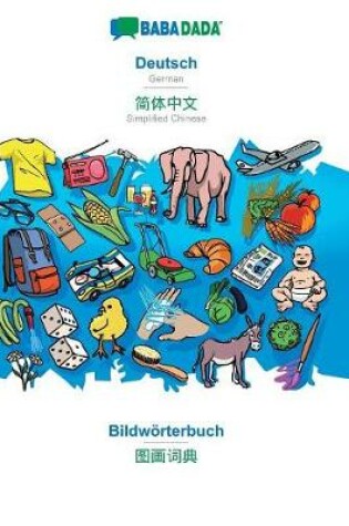 Cover of BABADADA, Deutsch - Simplified Chinese (in chinese script), Bildwoerterbuch - visual dictionary (in chinese script)