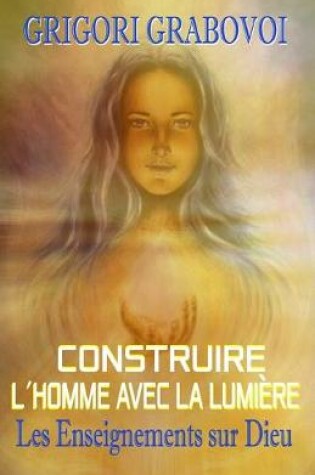 Cover of CONSTRUIRE l´HOMME AVEC LA LUMIÈRE