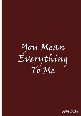 Book cover for You Mean Everything To Me