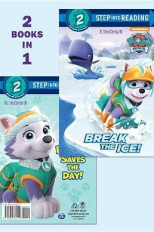 Cover of Break the Ice!/Everest Saves the Day! (Paw Patrol)