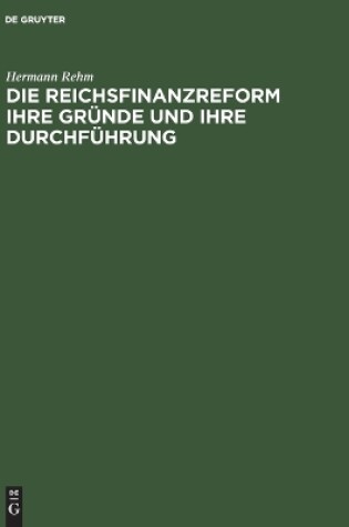 Cover of Die Reichsfinanzreform Ihre Gründe Und Ihre Durchführung