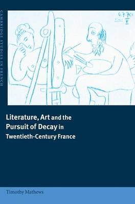 Cover of Literature, Art and the Pursuit of Decay in Twentieth-Century France