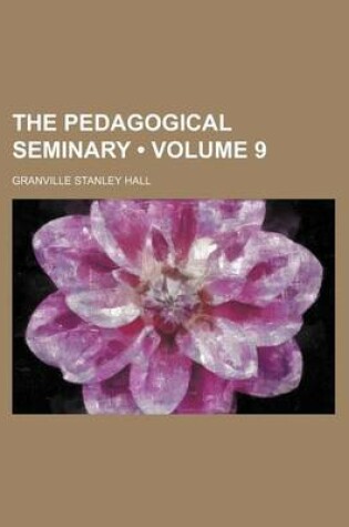 Cover of The Pedagogical Seminary (Volume 9)