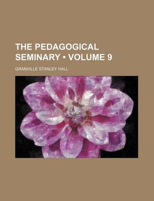 Book cover for The Pedagogical Seminary (Volume 9)