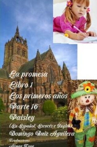 Cover of LA Promesa Libro 1 Los Primeros Anos Parte 16 Paisley (En Espanol, Escoces e Ingles)