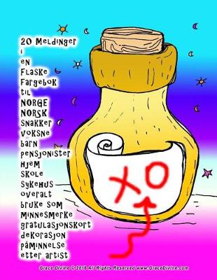 Book cover for 20 Meldinger i en Flaske fargebok til NORGE NORSK snakker voksne barn pensjonister hjem skole sykehus overalt bruke som minnesmerke gratulasjonskort dekorasjon påminnelse etter artist Grace Divine