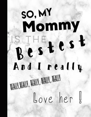 Book cover for So My Mommy Is the Bestest
