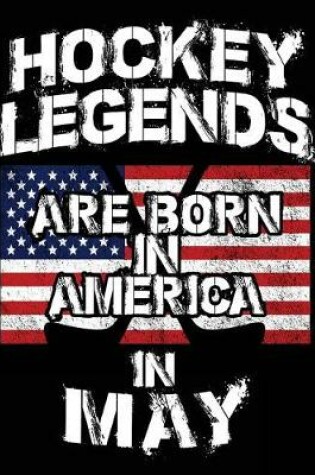 Cover of Hockey Legends Are Born In America In May