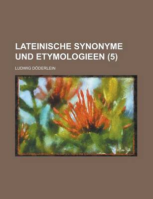 Book cover for Lateinische Synonyme Und Etymologieen (5 )