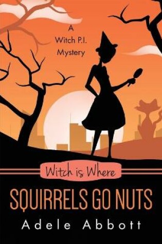 Cover of Witch Is Where Squirrels Go Nuts