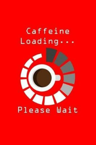 Cover of Caffeine Loading... Please Wait