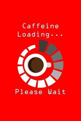 Book cover for Caffeine Loading... Please Wait