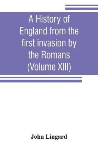 Cover of A history of England from the first invasion by the Romans (Volume XIII)