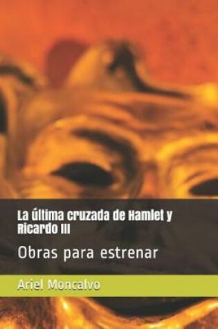 Cover of La  ltima Cruzada de Hamlet Y Ricardo III