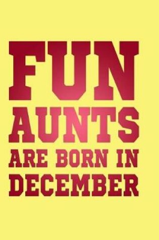 Cover of Fun Aunts Are Born in December