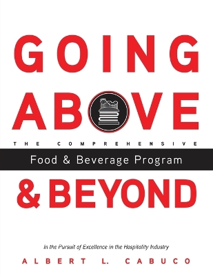 Cover of Going Above and Beyond the Comprehensive Food & Beverage Program in the Pursuit of Excellence in the Hospitality Industry