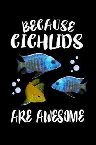 Cover of Because Chichlids Are Awesome