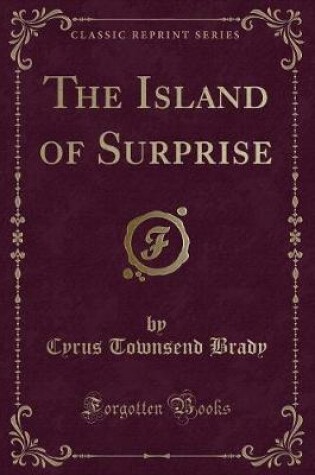 Cover of The Island of Surprise (Classic Reprint)