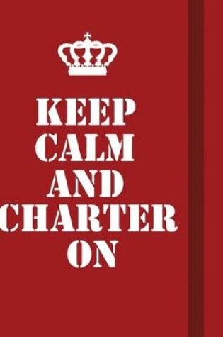 Cover of Keep Calm And Charter On